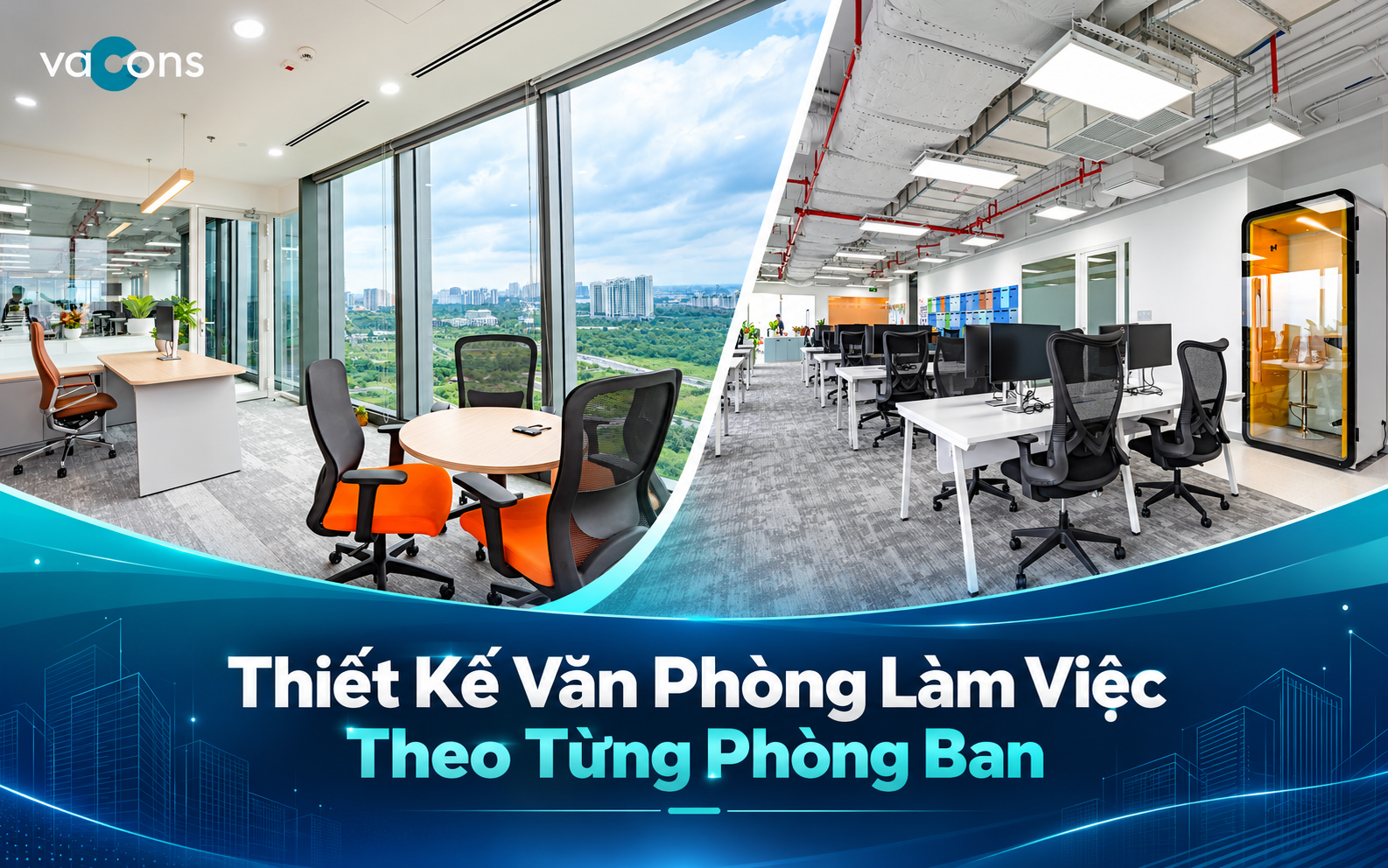 Thiết Kế Văn Phòng Làm Việc Theo Từng Phòng Ban